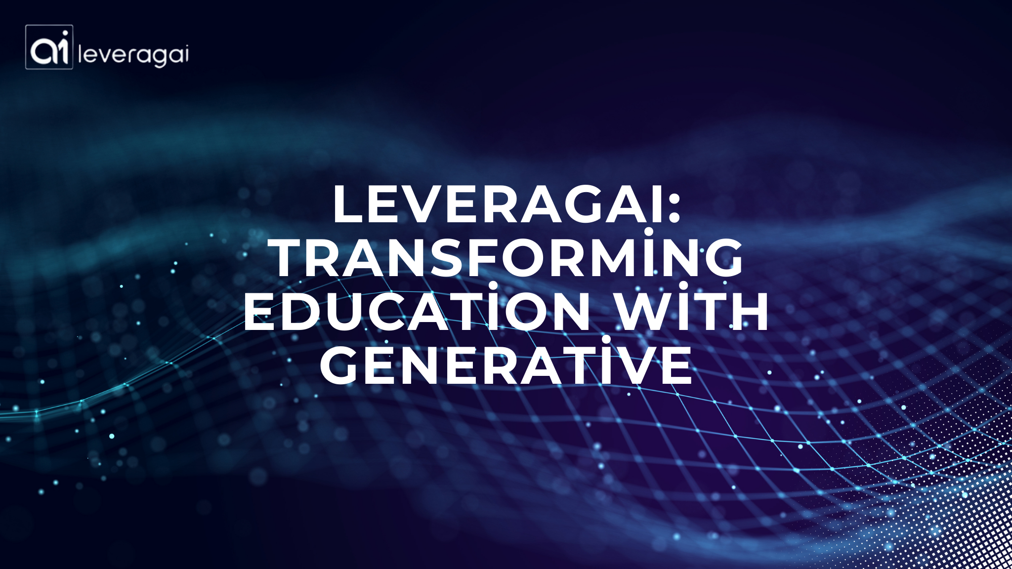 leveragai transforming education with generative