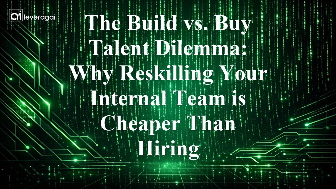 The Build vs. Buy Talent Dilemma: Why Reskilling Your Internal Team is Cheaper Than Hiring Banner