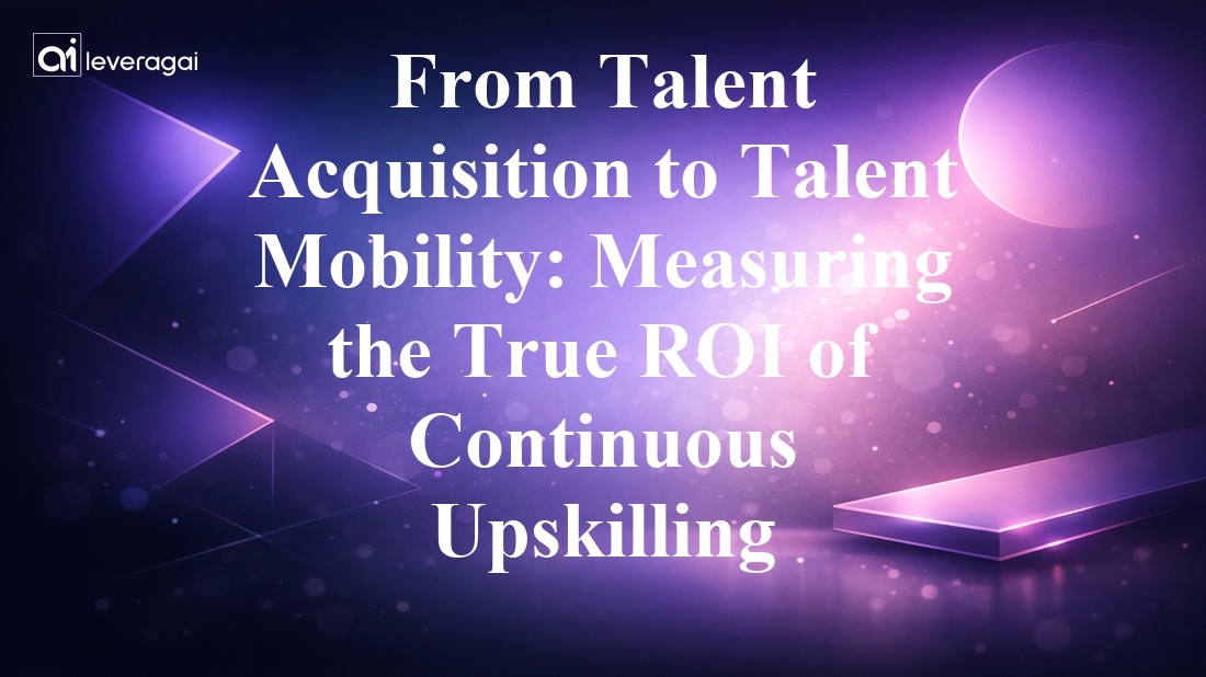 From Talent Acquisition to Talent Mobility: Measuring the True ROI of Continuous Upskilling Banner