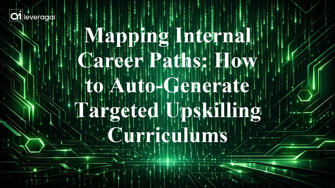 Mapping Internal Career Paths: How to Auto-Generate Targeted Upskilling Curriculums Banner