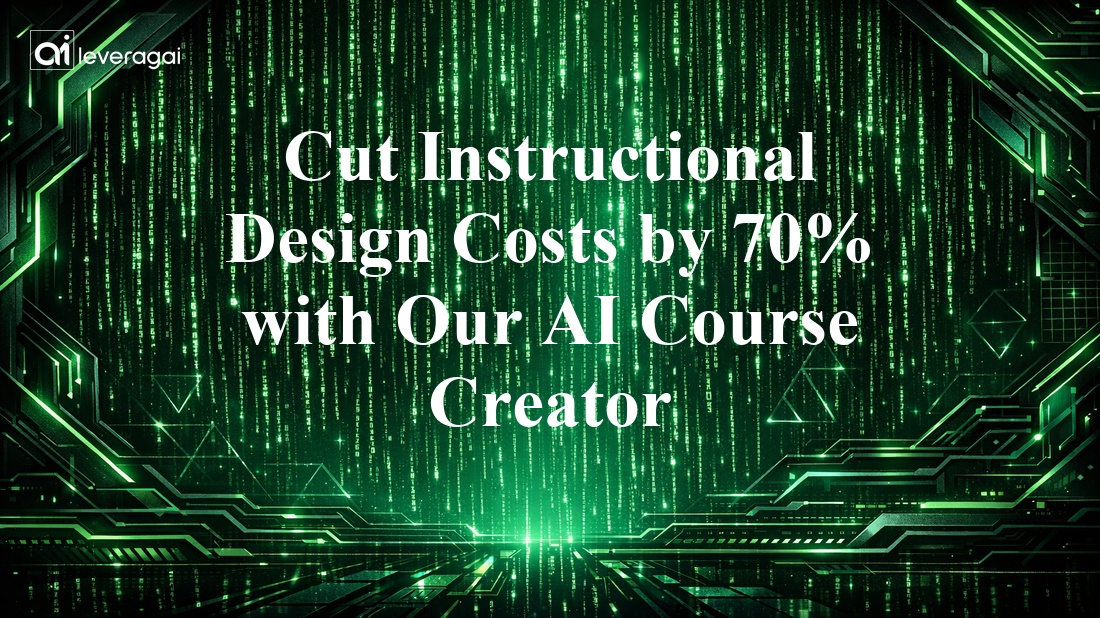 Cut Instructional Design Costs by 70% with Our AI Course Creator Banner