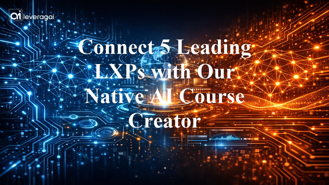 Connect 5 Leading LXPs with Our Native AI Course Creator