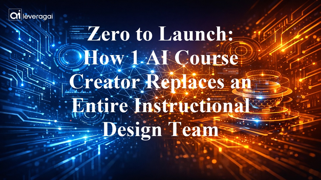 Zero to Launch: How 1 AI Course Creator Replaces an Entire Instructional Design Team Banner