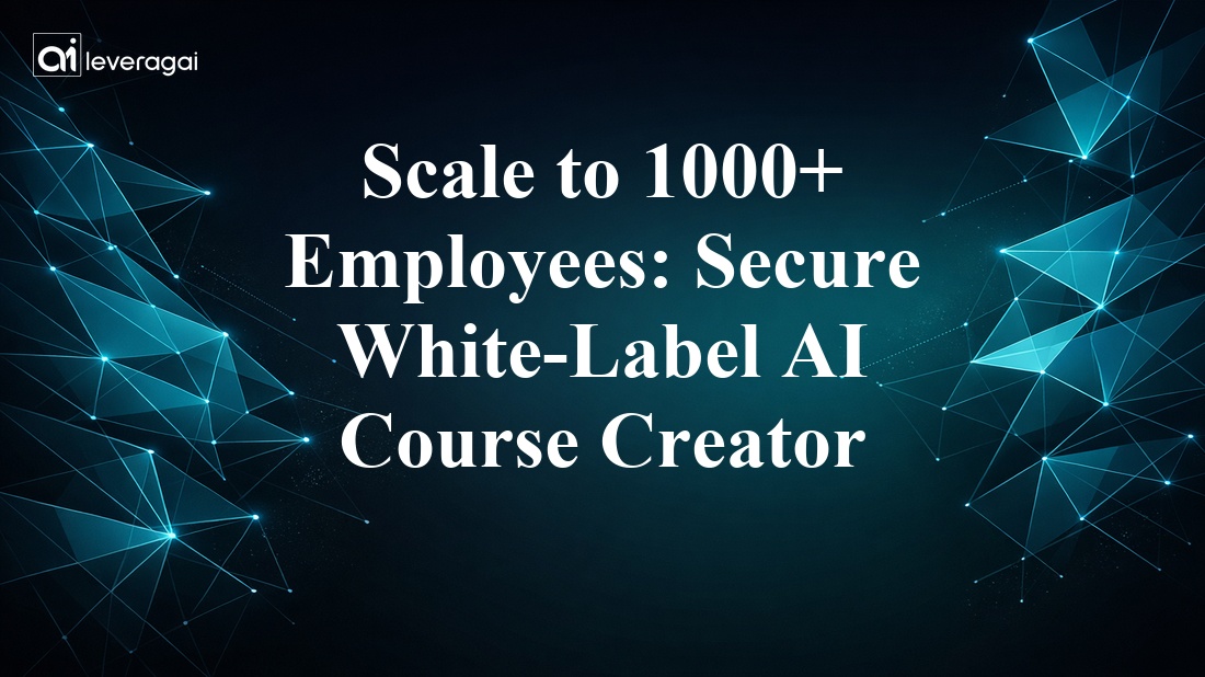 Scale to 1000+ Employees: Secure White-Label AI Course Creator Banner