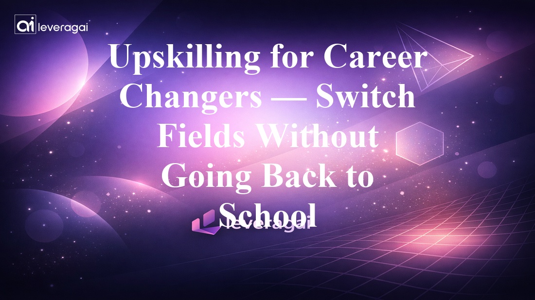 Upskilling for Career Changers — Switch Fields Without Going Back to School Banner