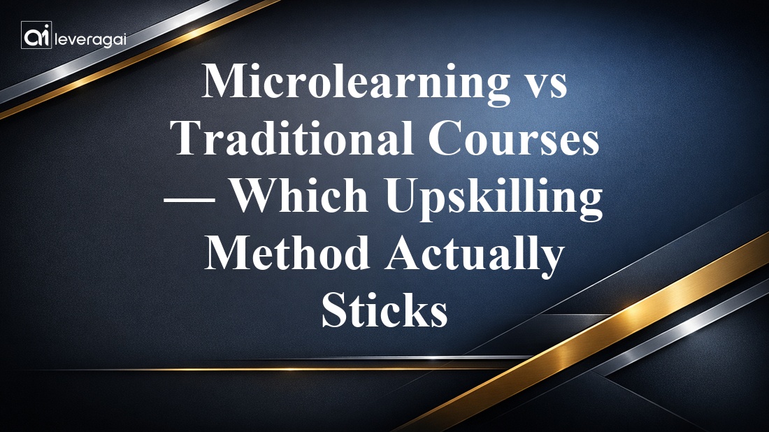 Microlearning vs Traditional Courses — Which Upskilling Method Actually Sticks Banner