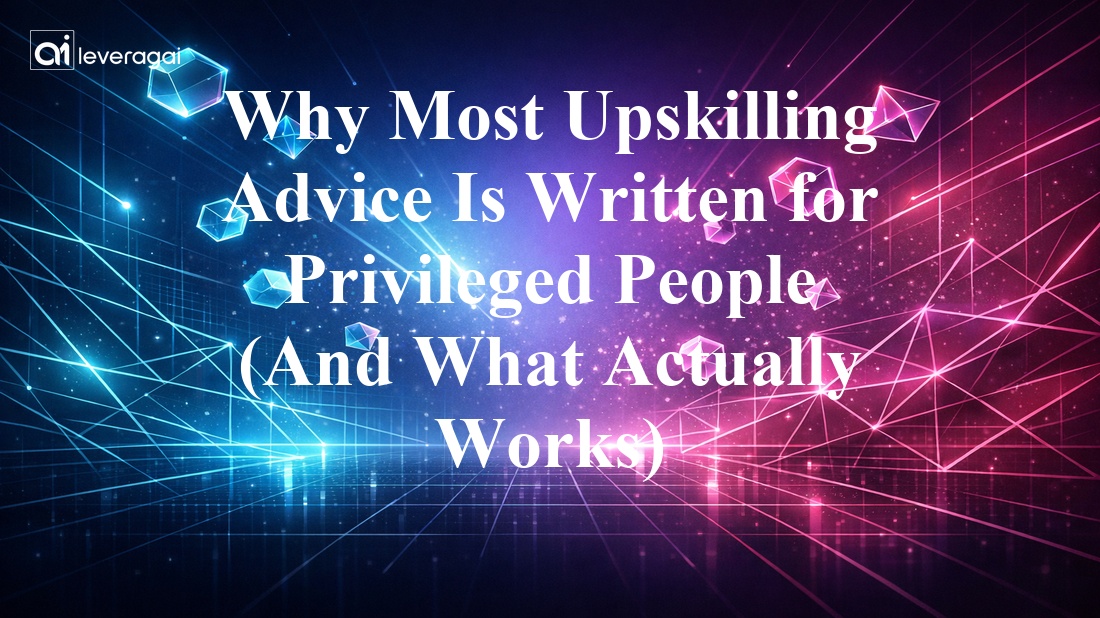 Why Most Upskilling Advice Is Written for Privileged People (And What Actually Works) Banner