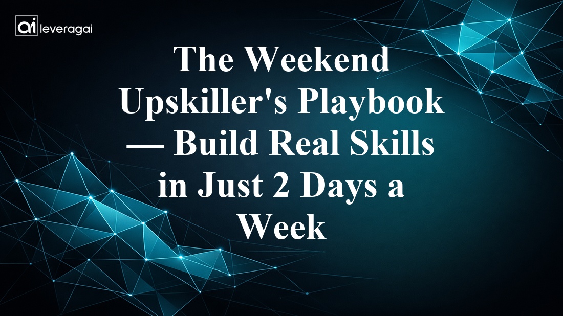 The Weekend Upskiller's Playbook — Build Real Skills in Just 2 Days a Week Banner