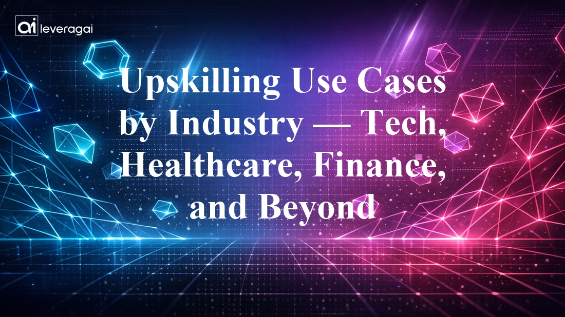 Upskilling Use Cases by Industry — Tech, Healthcare, Finance, and Beyond Banner